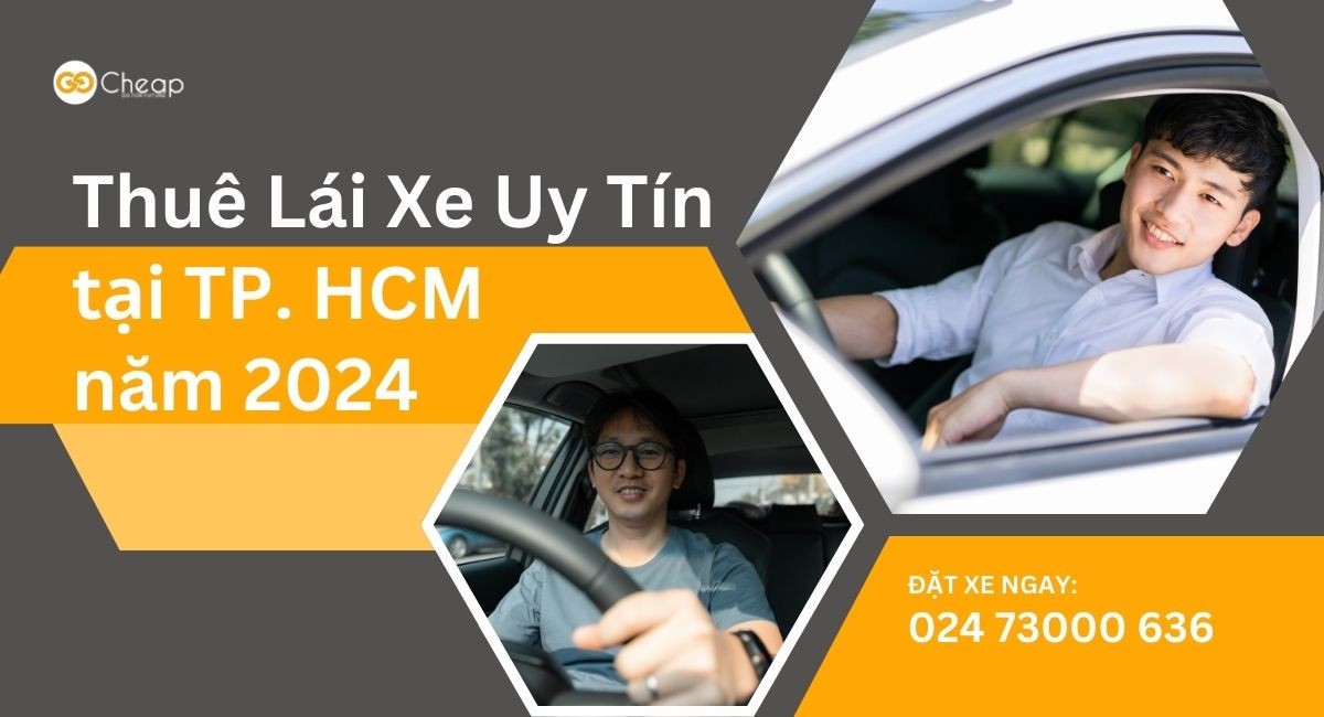 GOCheap! Việt Nam: Dịch Vụ Thuê Lái Xe Uy Tín Tại Hồ Chí Minh 2024