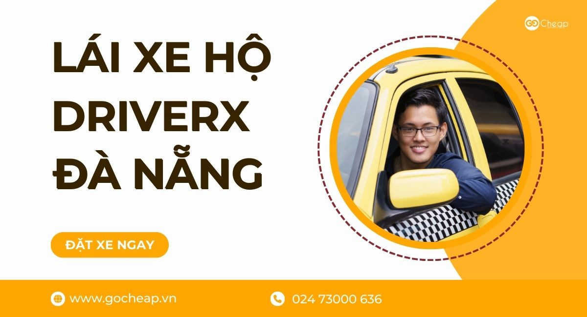 GOCheap! Việt Nam: dịch vụ lái xe hộ DriverX tại Đà Nẵng 2024