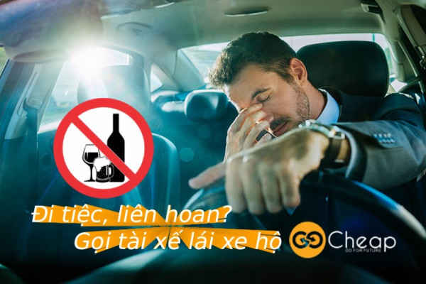 Đi tiệc, liên hoan? Gọi tài xế lái xe hộ GOCheap! – Về nhà an toàn, trọn vẹn niềm vui