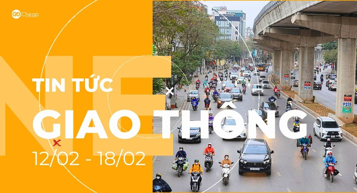 Tổng hợp tin tức giao thông tuần qua (12/02-18/02)