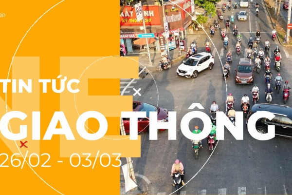 Tổng hợp tin tức giao thông tuần qua (26/02-03/03)