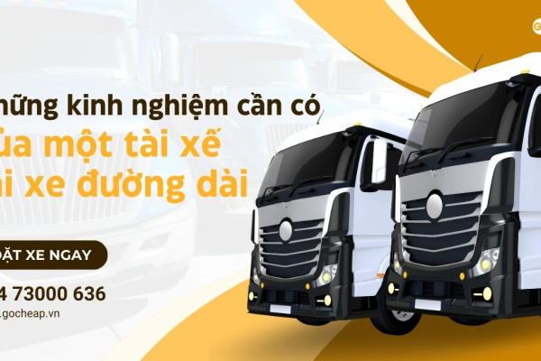 Những kinh nghiệm cần có của một tài xế lái xe đường dài