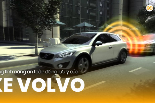 Tính năng an toàn đáng lưu ý của xe Volvo