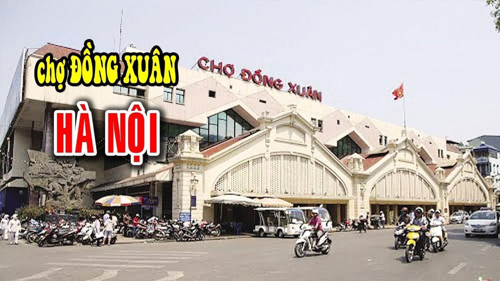 Chợ Đồng Xuân địa điểm mua sắm thú vị ở Hà Nội