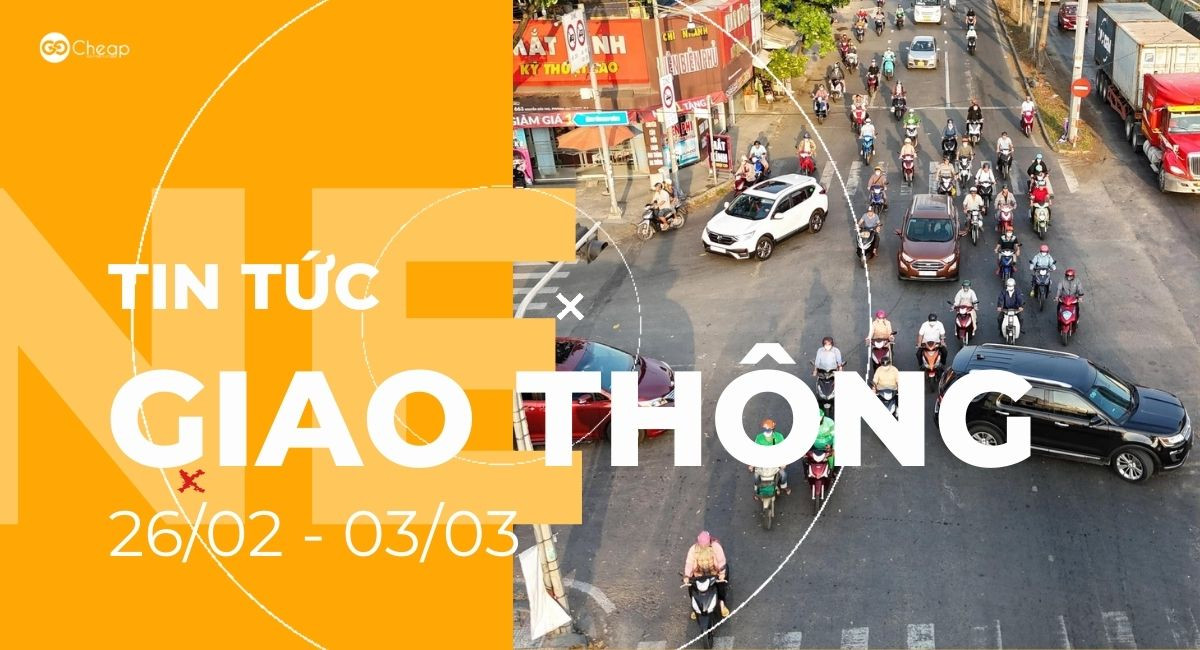 Tổng hợp tin tức giao thông tuần qua (26/02-03/03)