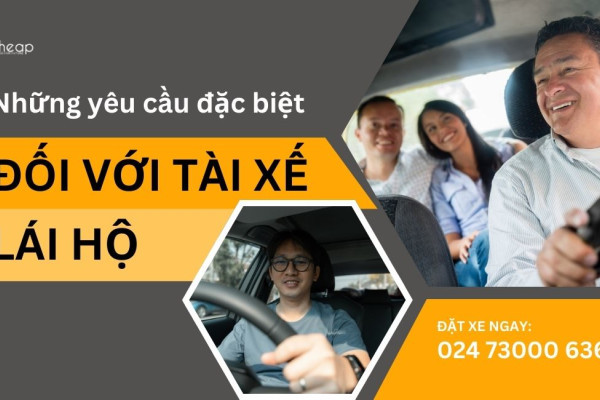 Những yêu cầu đặc biệt của một người tài xế lái hộ