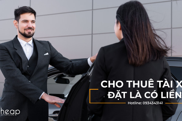 Thuê tài xế - Top 10 lý do cần thiết của dịch vụ cho thuê tài xế