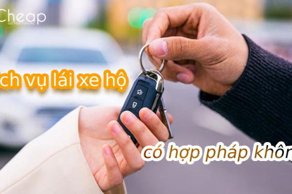 Dịch vụ lái xe hộ có hợp pháp không? Cần lưu ý gì khi thuê tài xế?