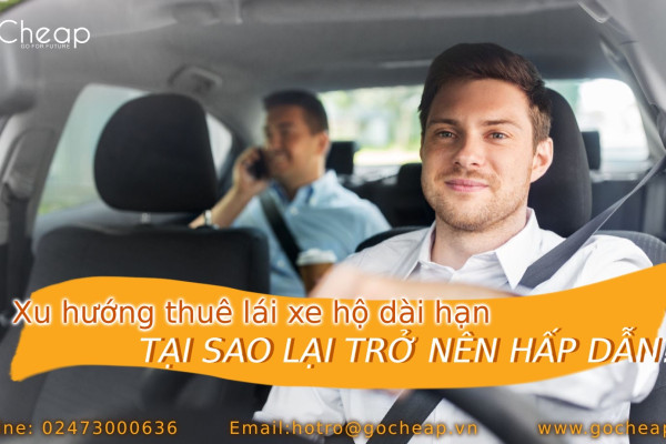 Xu hướng thuê lái xe hộ dài hạn: Tại sao lại trở nên hấp dẫn?